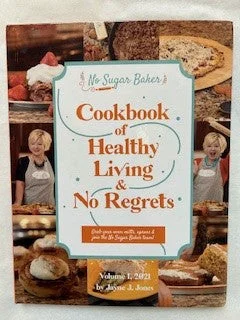 Cookbook of Healthy Living and No Regrets - No Sugar Baker