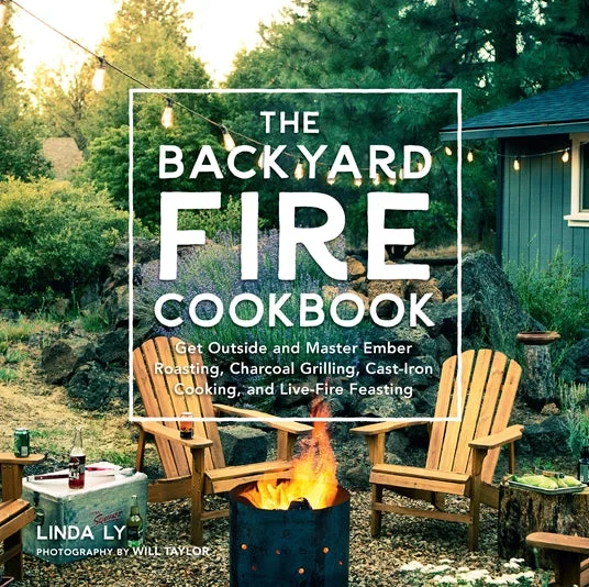 Backyard Fire Cookbook by Linda Ly