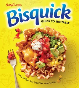 Betty Crocker Bisquick Quick To The Table by Betty Crocker