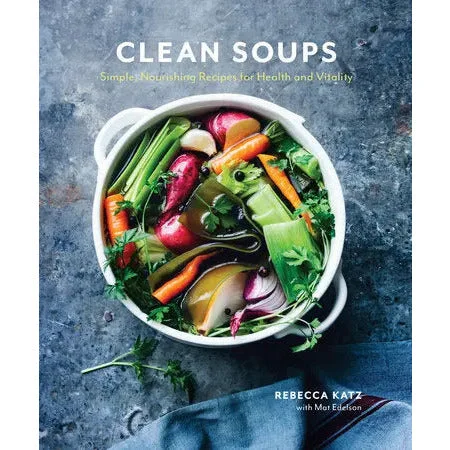 Clean Soups By Rebecca Katz and Mat Edelson