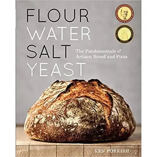 Flour Water Salt Yeast: The Fundamentals of Artisan Bread and Pizza by Ken Forkish