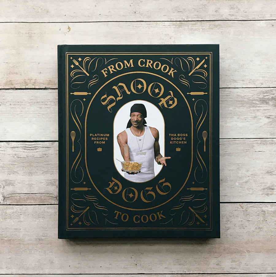 From Crook to Cook Platinum Recipes by Snoop Dogg