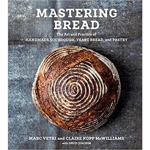 Mastering Bread: The Art and Practice of Handmade Sourdough, Yeast Bread, and Pastry by Marc Vetri