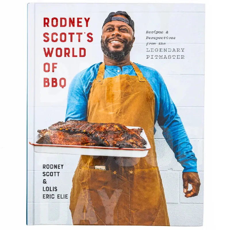 Rodney Scott's World of BBQ: Every Day Is a Good Day by Rodney Scott