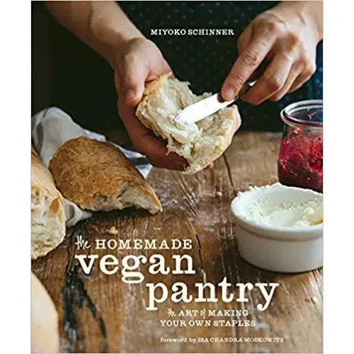 The Homemade Vegan Pantry: The Art of Making Your Own Staples by Miyoko Schinner