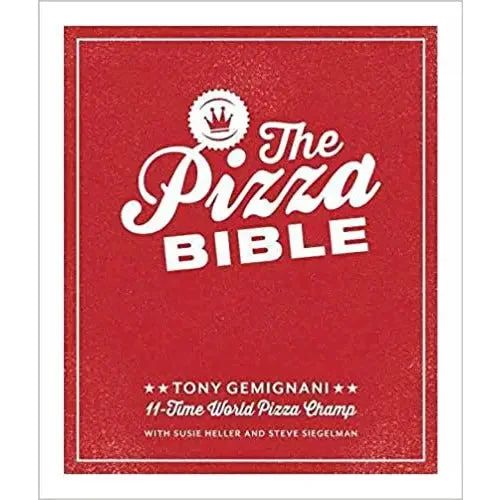 The Pizza Bible: Everything You Need to Know to Make Pizza