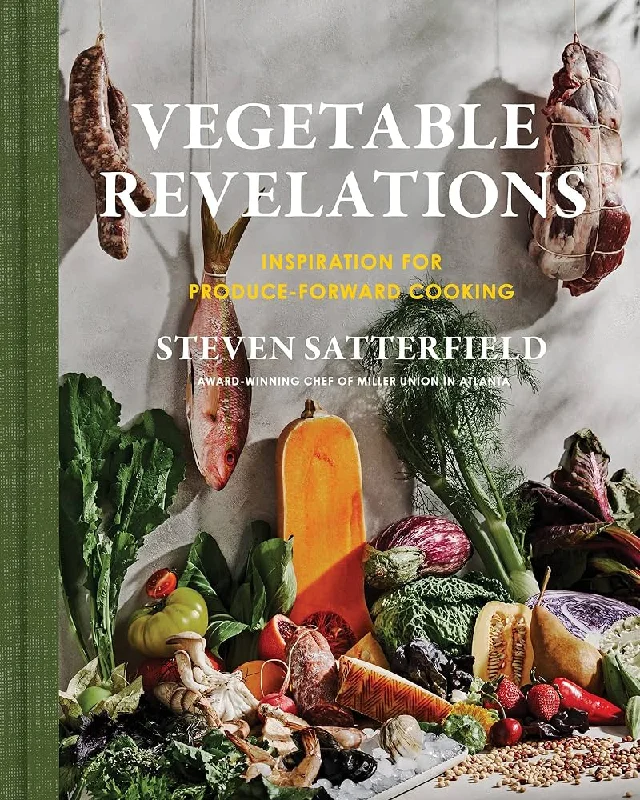 Vegetable Revelations by Steven Satterfield