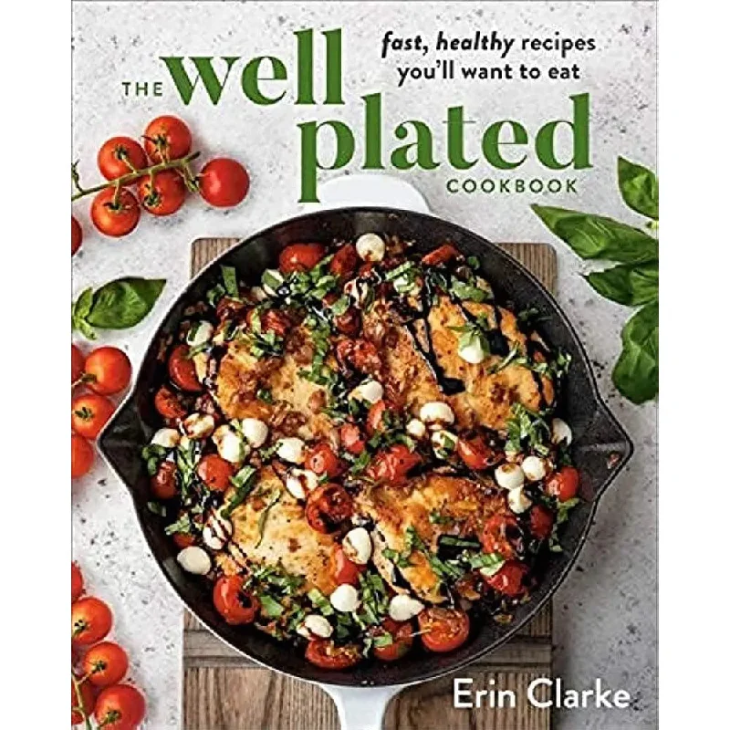 Well Plated Cookbook by Erin Clarke